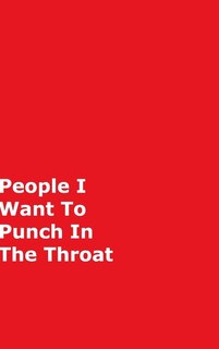 Front cover_People I Want To Punch In The Throat
