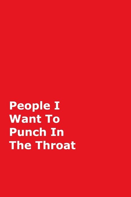 People I Want To Punch In The Throat: Red Gag Notebook, Journal