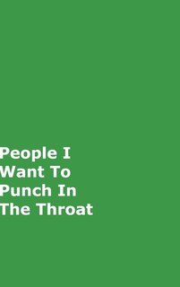Front cover_People I Want To Punch In The Throat