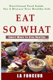 Front cover_Eat So What! Smart Ways To Stay Healthy