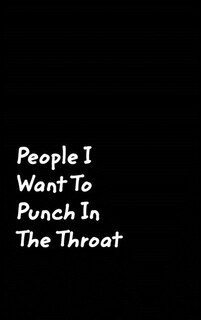 Front cover_People I Want To Punch In The Throat