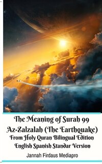 Couverture_The Meaning Of Surah 99 Az-zalzalah (the Earthquake) From Holy Quran Bilingual Edition English Spanish Standar Version