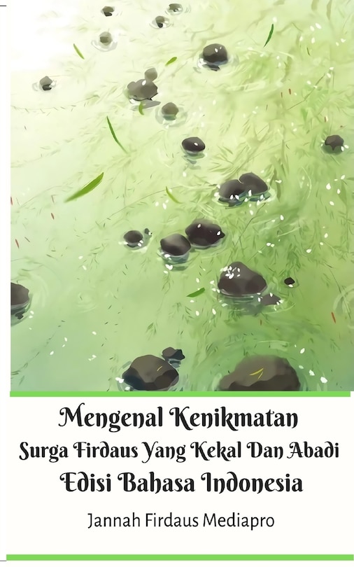 Front cover_Mengenal Kenikmatan Surga Firdaus Yang Kekal Dan Abadi Edisi Bahasa Indonesia