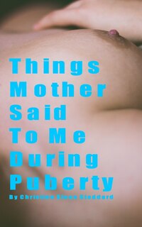 Front cover_Things Mother Said To Me During Puberty