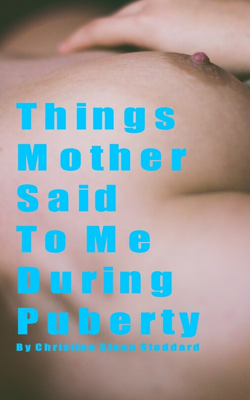 Front cover_Things Mother Said To Me During Puberty
