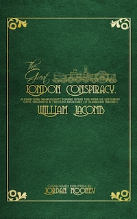 The Great London Conspiracy: A startling manuscript found on the desk of William Jacomb