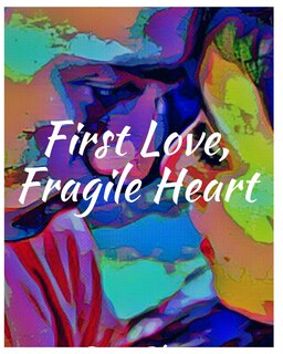 Front cover_First Love, Fragile Heart