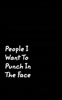 Front cover_People I Want To Punch In The Face