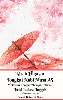 Front cover_Kisah Hikayat Tongkat Nabi Musa As Melawan Tongkat Penyihir Firaun Edisi Bahasa Inggris Hardcover Version