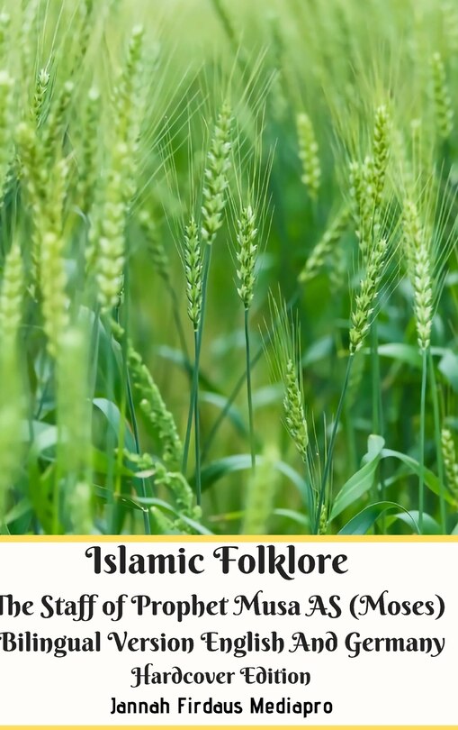 Front cover_Islamic Folklore The Staff Of Prophet Musa As (moses) Bilingual Version English And Germany Hardcover Edition