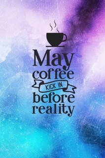 Front cover_May Coffee Kick In Before Reality