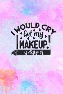 Couverture_I Would Cry But My MakeUp Is Designer