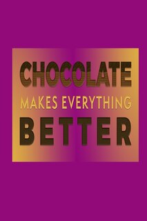 Front cover_Chocolate Makes Everything Better