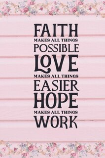 Couverture_Faith Makes All Things Possible Love Makes All Things Easier Hope Makes All Things Work