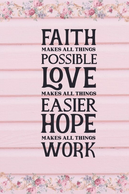 Couverture_Faith Makes All Things Possible Love Makes All Things Easier Hope Makes All Things Work