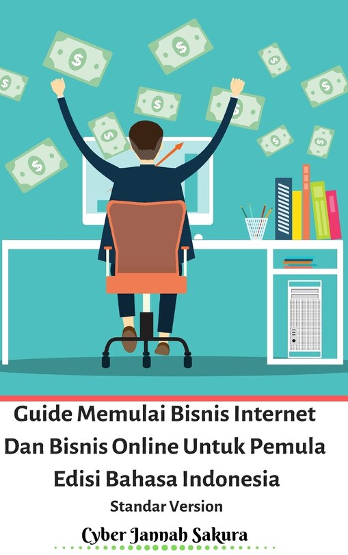 Couverture_Guide Memulai Bisnis Internet Dan Bisnis Online Untuk Pemula Edisi Bahasa Indonesia Standar Version