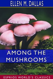 Front cover_Among the Mushrooms (Esprios Classics)
