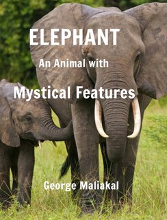 Couverture_Elephant - An Animal with Mystical Features