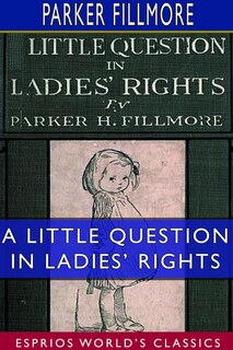 Front cover_A Little Question in Ladies' Rights (Esprios Classics)