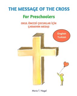 Front cover_The Message Of The Cross For Preschoolers - Bilingual English And Turkish