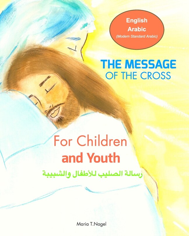 Front cover_The Message Of The Cross For Children And Youth - Bilingual English And Arabic