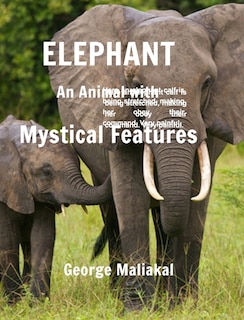 Front cover_Elephant - An Animal with Mystical Features