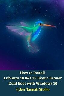 Front cover_How to Install Lubuntu 18.04 LTS Bionic Beaver Dual Boot with Windows 10