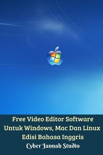 Couverture_Free Video Editor Software Untuk Windows, Mac Dan Linux Edisi Bahasa Inggris