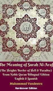 Couverture_The Meaning of Surah Al-Araf (The Heights Border Between Hell & Paradise) From Noble Quran Bilingual Edition Hardcover