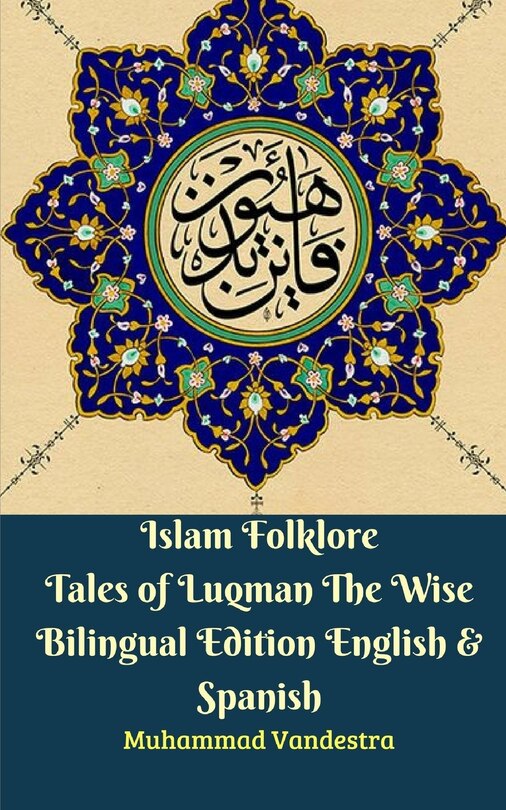 Front cover_Islam Folklore Tales of Luqman The Wise Bilingual Edition English and Spanish