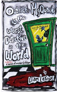 Ostrich MgQuarck is the Worst Detective in the World: A Twitter sized novel of murder & intrigue.