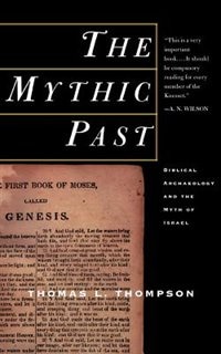 Couverture_The Mythic Past: Biblical Archaeology and the Myth of Israel