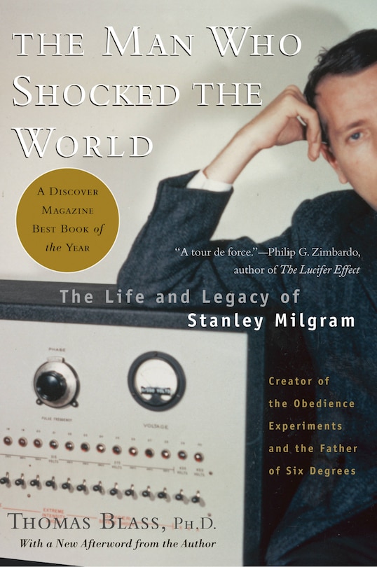 The Man Who Shocked The World: The Life and Legacy of Stanley Milgram