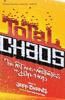 Total Chaos: The Art And Aesthetics Of Hip-hop