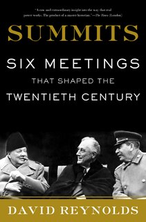 Summits: Six Meetings That Shaped the Twentieth Century