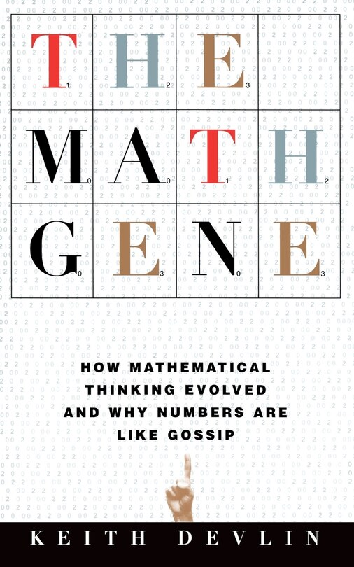 The Math Gene: How Mathematical Thinking Evolved And Why Numbers Are Like Gossip