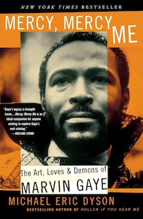 Mercy, Mercy Me: The Art, Loves and Demons of Marvin Gaye