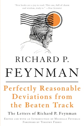 Perfectly Reasonable Deviations from the Beaten Track: The Letters of Richard P. Feynman