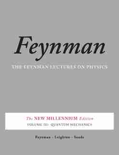 Feynman Lectures on Physics, Vol. III: The New Millennium Edition: Quantum Mechanics by Richard P. Feynman