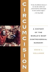 Front cover_Circumcision: A History Of The World's Most Controversial Surgery