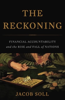 The Reckoning: Financial Accountability and the Rise and Fall of Nations