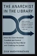 The Anarchist in the Library: How the Clash Between Freedom and Control Is Hacking the Real World and Crashing the System