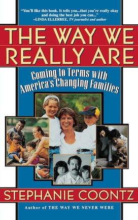 The Way We Really Are: Coming To Terms With America's Changing Families