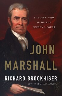 John Marshall: The Man Who Made The Supreme Court