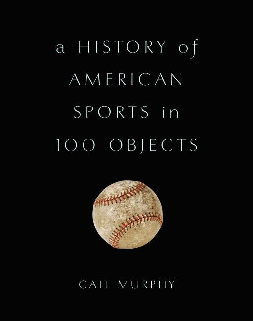 Couverture_A History of American Sports in 100 Objects