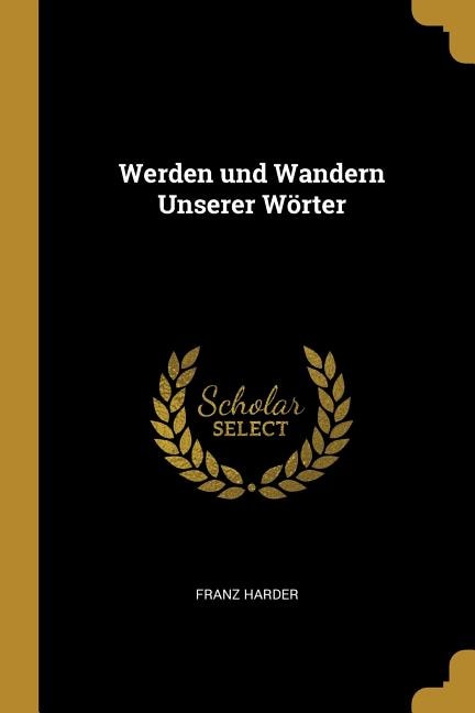 Werden und Wandern Unserer Wörter