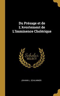 Couverture_Du Pr&eacute;sage et de L'Avortement de L'Imminence Chol&eacute;rique