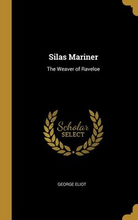 Silas Mariner: The Weaver of Raveloe