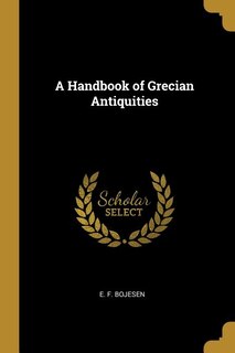 A Handbook of Grecian Antiquities