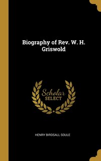 Front cover_Biography of Rev. W. H. Griswold